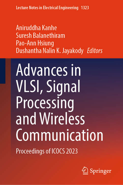 Book cover of Advances in VLSI, Signal Processing and Wireless Communication: Proceedings of ICOCS 2023 (Lecture Notes in Electrical Engineering #1323)
