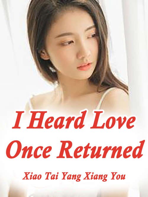 I Heard Love Once Returned: Volume 1 (Volume 1 #1)