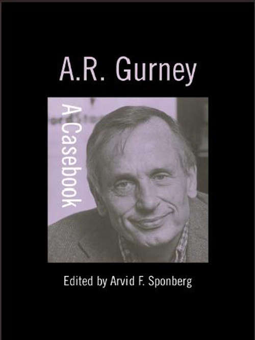 Book cover of A.R. Gurney: A Casebook (Casebooks on Modern Dramatists #34)