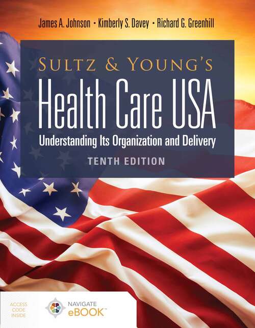 Sultz and Young's Health Care USA:  Understanding Its Organization and Delivery
