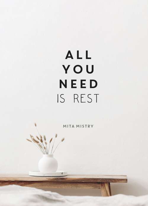 Book cover of All You Need is Rest: Refresh Your Well-Being with the Power of Rest and Sleep
