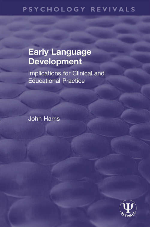 Book cover of Early Language Development: Implications for Clinical and Educational Practice (Psychology Revivals)