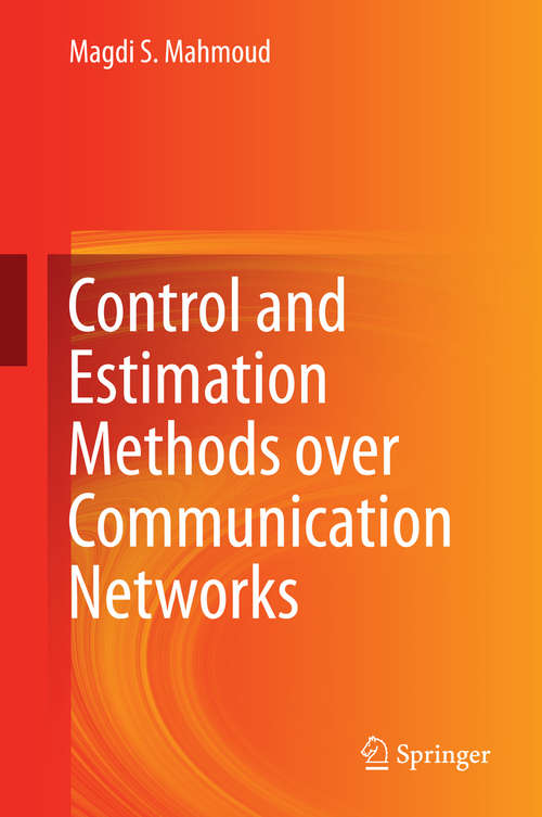 Book cover of Control and Estimation Methods over Communication Networks