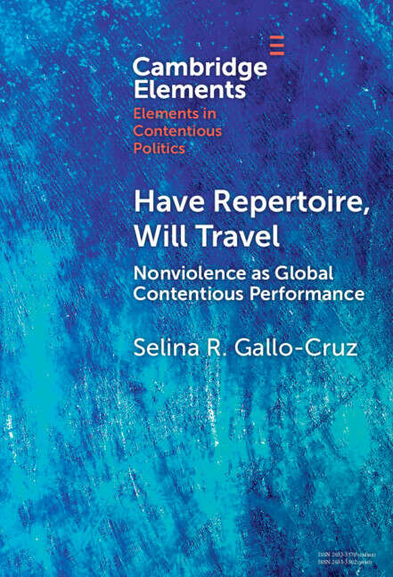 Book cover of Have Repertoire, Will Travel: Nonviolence as Global Contentious Performance (Elements in Contentious Politics)