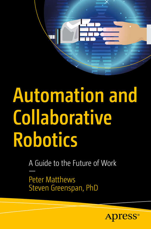 Book cover of Automation and Collaborative Robotics: A Guide to the Future of Work (1st ed.)