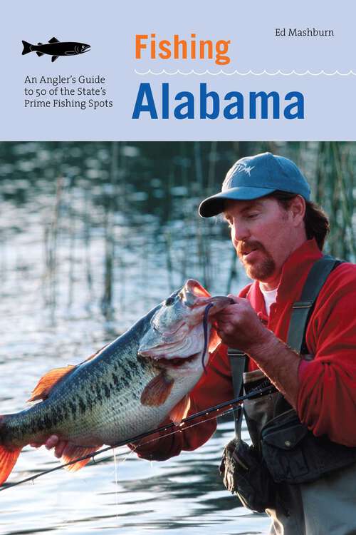 Book cover of Fishing Alabama: An Angler's Guide To 50 Of The State's Prime Fishing Spots (1st Edition)