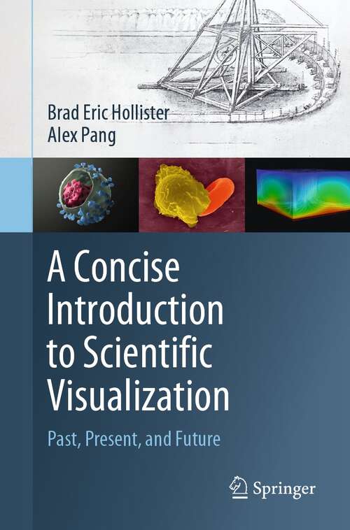 Book cover of A Concise Introduction to Scientific Visualization: Past, Present, and Future (1st ed. 2022)