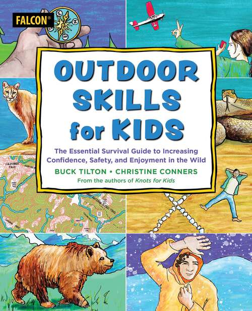 Book cover of Outdoor Skills for Kids: The Essential Survival Guide to Increasing Confidence, Safety, and Enjoyment in the Wild (For Kids)