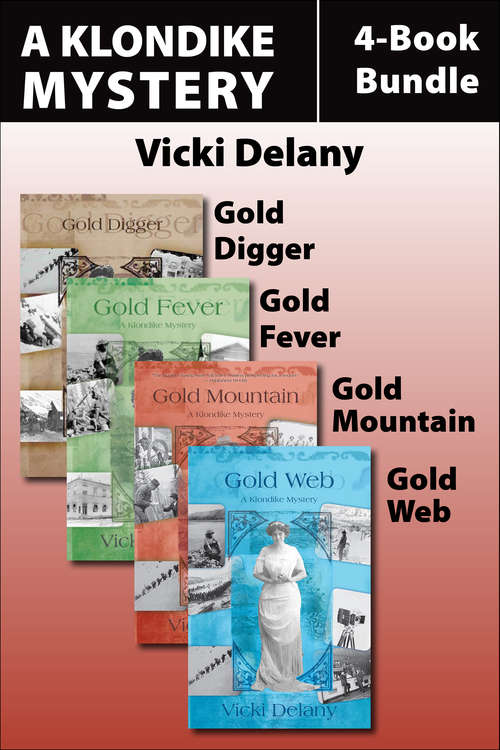 The Klondike Mysteries 4-Book Bundle: Gold Digger / Gold Fever / Gold Mountain / Gold Web