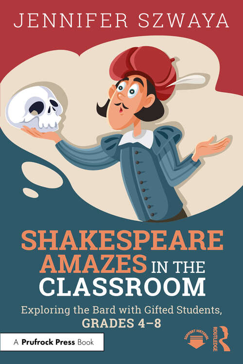 Book cover of Shakespeare Amazes in the Classroom: Exploring the Bard with Gifted Students, Grades 4–8