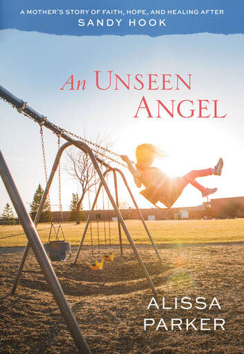 Book cover of An Unseen Angel: A Mother's Story of Faith, Hope, and Healing after Sandy Hook