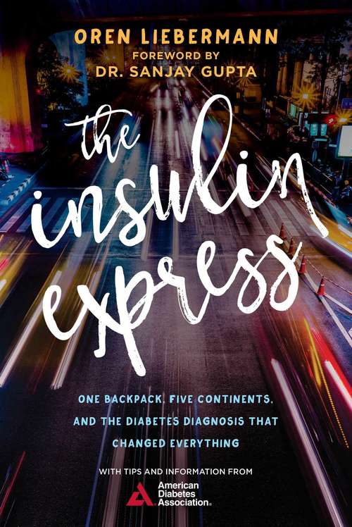 Book cover of The Insulin Express: One Backpack, Five Continents, and the Diabetes Diagnosis That Changed Everything