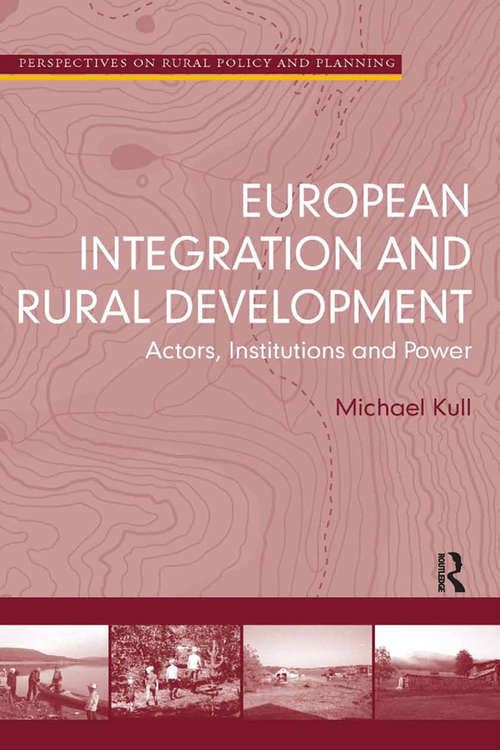 European Integration and Rural Development: Actors, Institutions and Power (Perspectives On Rural Policy And Planning Ser.)