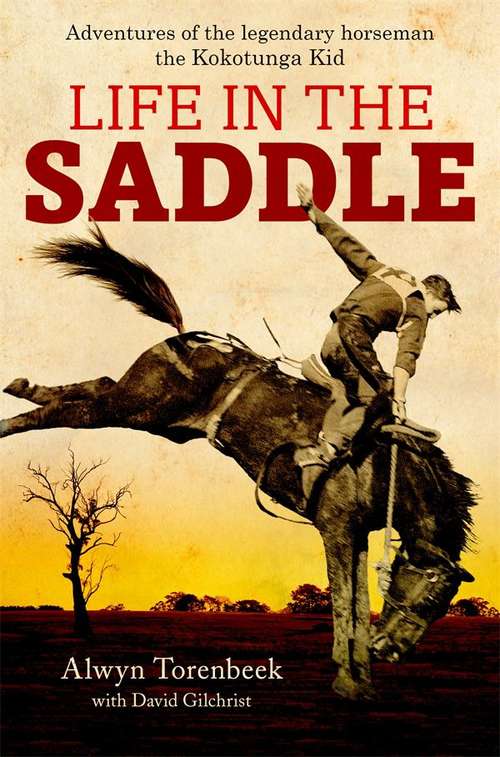 Life in the saddle: Adventures Of The Legendary Horseman, The Kokotunga Kid
