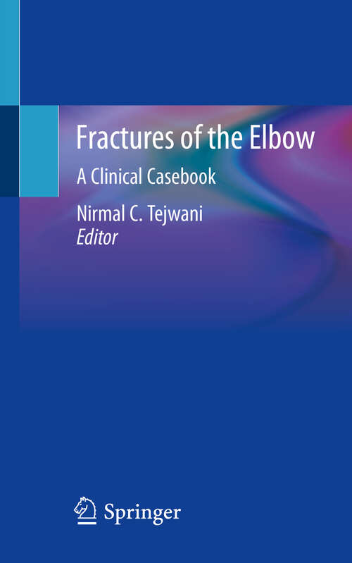 Book cover of Fractures of the Elbow: A Clinical Casebook (1st ed. 2019)