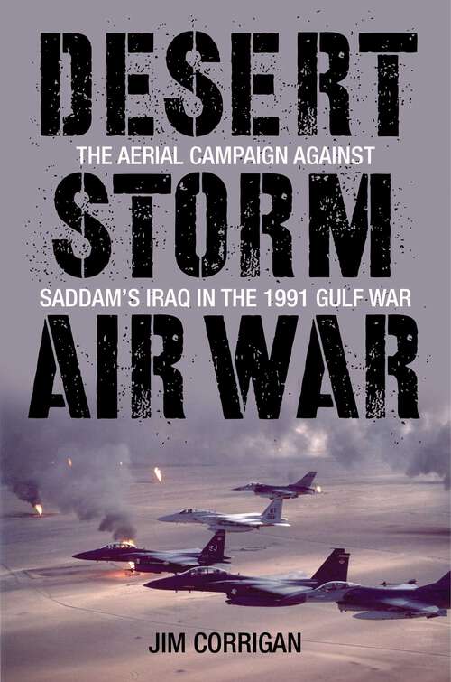 Book cover of Desert Storm Air War: The Aerial Campaign against Saddam's Iraq in the 1991 Gulf War