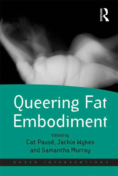 Queering Fat Embodiment (Queer Interventions)
