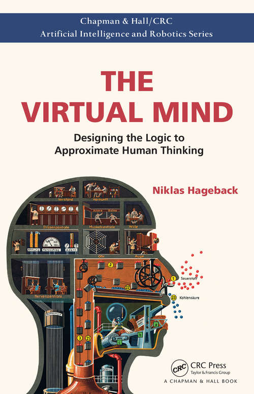 Book cover of The Virtual Mind: Designing the Logic to Approximate Human Thinking (Chapman & Hall/CRC Artificial Intelligence and Robotics Series)