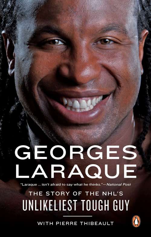 Book cover of Georges Laraque: The Story of the NHL's Unlikeliest Tough Guy