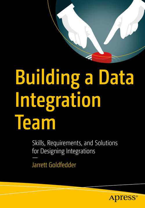Book cover of Building a Data Integration Team: Skills, Requirements, and Solutions for Designing Integrations (1st ed.)