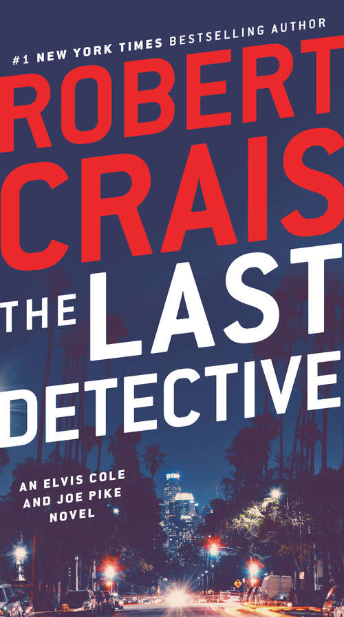 The Last Detective: A Novel (An Elvis Cole Novel #9)