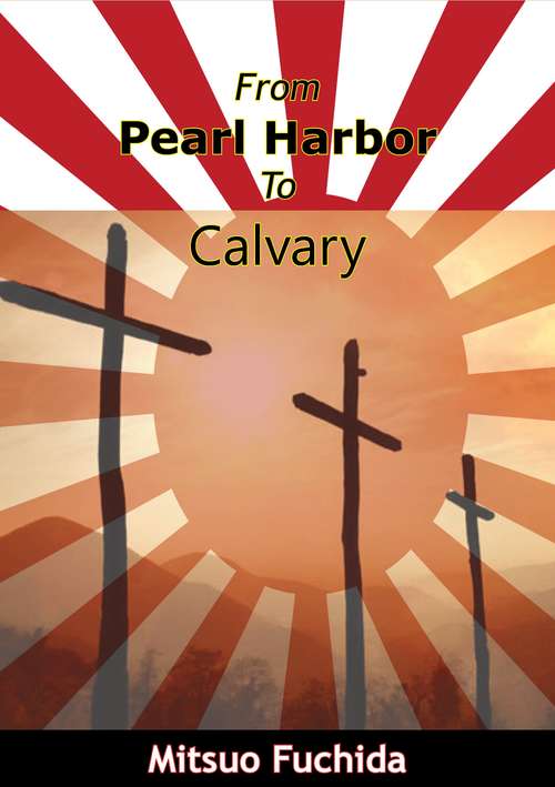 Book cover of From Pearl Harbor To Calvary