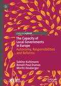 The Capacity of Local Governments in Europe: Autonomy, Responsibilities and Reforms (Governance and Public Management)