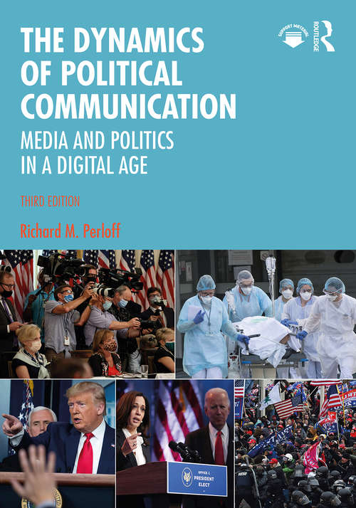 Book cover of The Dynamics of Political Communication: Media and Politics in a Digital Age (3)