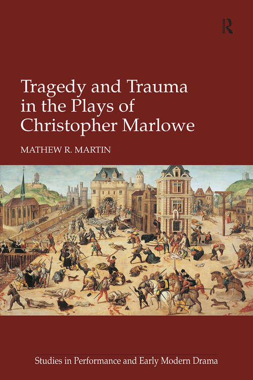 Book cover of Tragedy and Trauma in the Plays of Christopher Marlowe (Studies in Performance and Early Modern Drama)