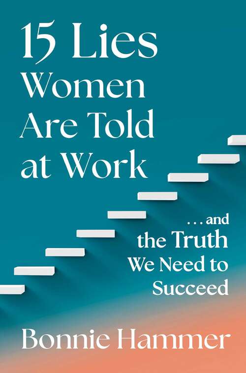 Book cover of 15 Lies Women Are Told at Work: …And the Truth We Need to Succeed