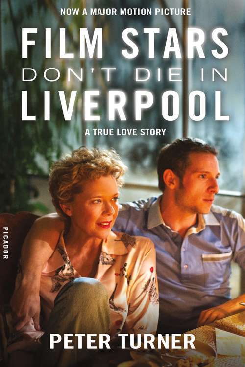 Book cover of Film Stars Don't Die in Liverpool: A True Love Story