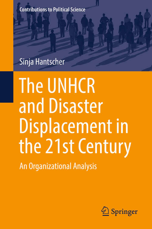 Book cover of The UNHCR and Disaster Displacement in the 21st Century: An Organizational Analysis (1st ed. 2019) (Contributions to Political Science)