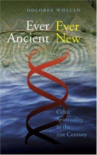 Book cover of Ever Ancient Ever New: Celtic Spirituality in the 21st Century