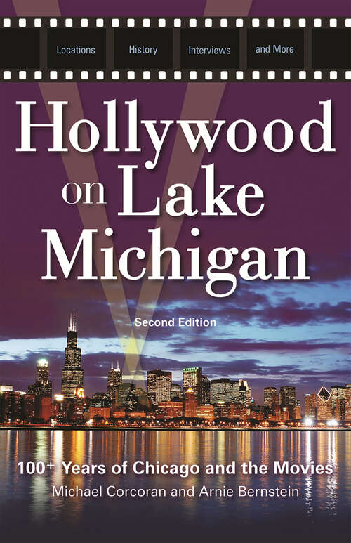 Book cover of Hollywood on Lake Michigan: 100+ Years of Chicago and the Movies