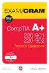 Book cover of EXAM CRAM CompTIA A+ 220-901 and 220-902 Practice Questions