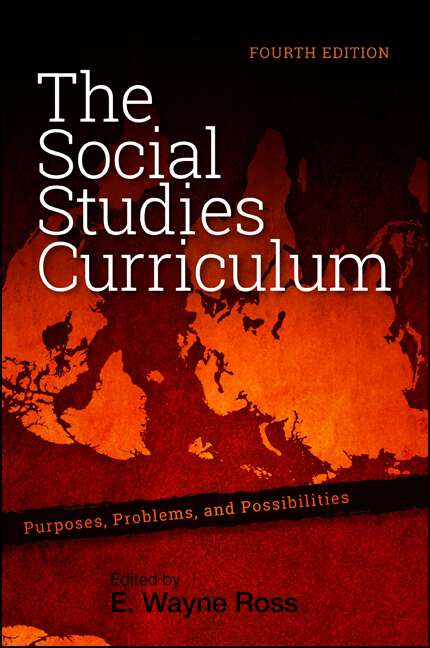 Book cover of The Social Studies Curriculum: Purposes, Problems, and Possibilities, Fourth Edition