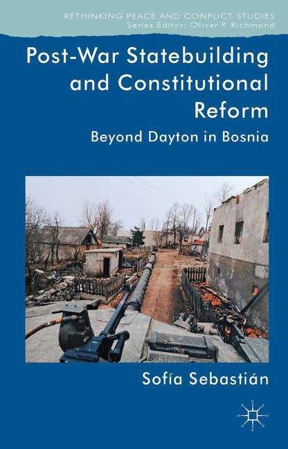Book cover of Post-War Statebuilding and Constitutional Reform in Divided Societies: Beyond Dayton in Bosnia (Rethinking Peace and Conflict Studies)