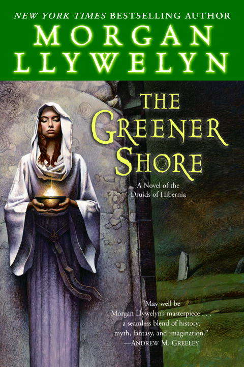 Book cover of The Greener Shore: A Novel Of The Druids Of Hibernia