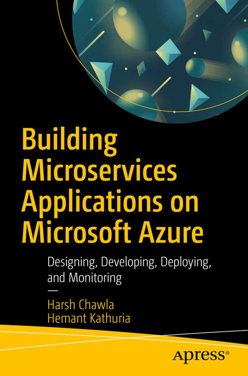 Book cover of Building Microservices Applications on Microsoft Azure: Designing, Developing, Deploying, and Monitoring (1st ed.)