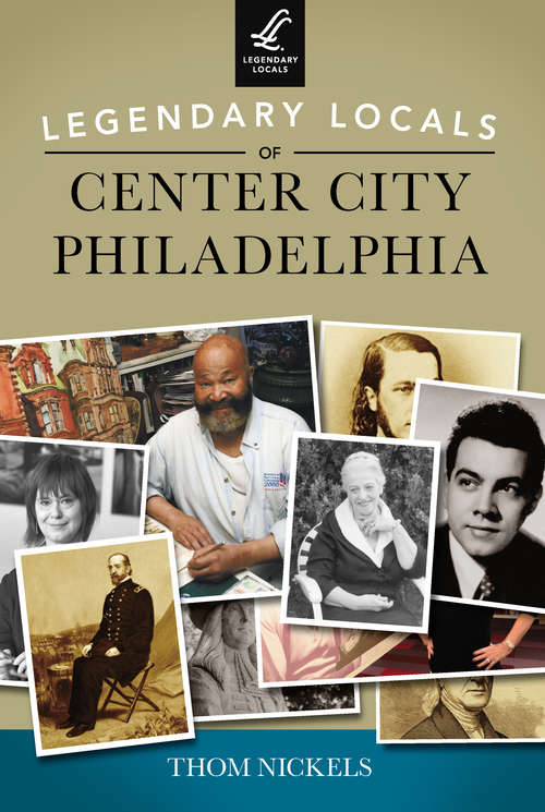 Book cover of Legendary Locals of Center City Philadelphia (Legendary Locals)