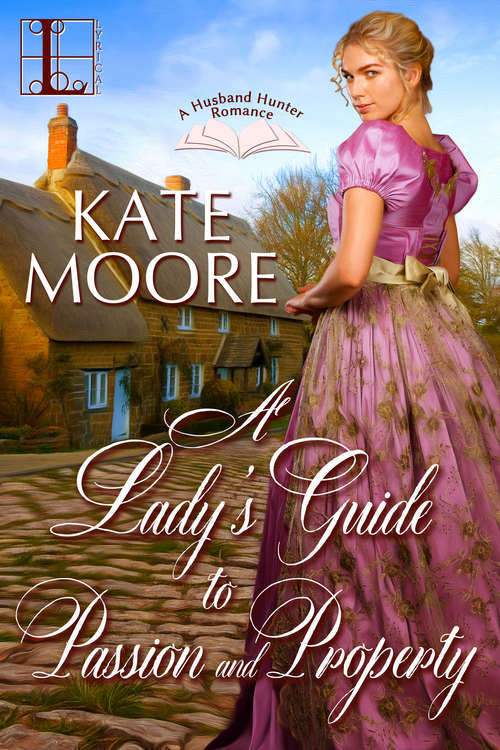 A Lady's Guide to Passion and Property (Husband Hunters #2)