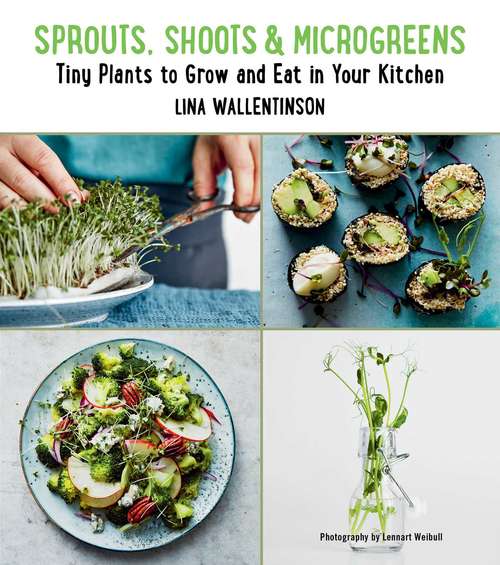 Book cover of Sprouts, Shoots, and Microgreens: Tiny Plants to Grow and Eat in Your Kitchen