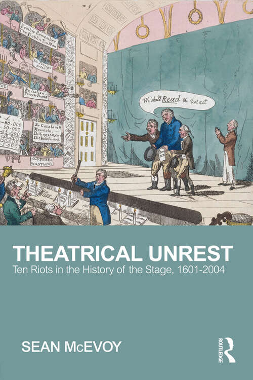 Book cover of Theatrical Unrest: Ten Riots in the History of the Stage, 1601-2004