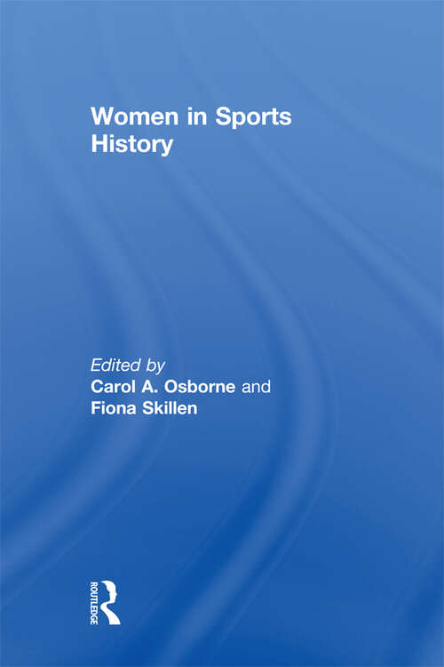 Book cover of Women in Sports History (250) (Sport, History And Culture Ser. #2)