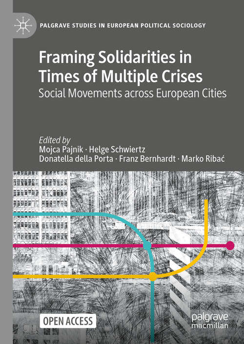 Book cover of Framing Solidarities in Times of Multiple Crises: Social Movements across European Cities (Palgrave Studies in European Political Sociology)