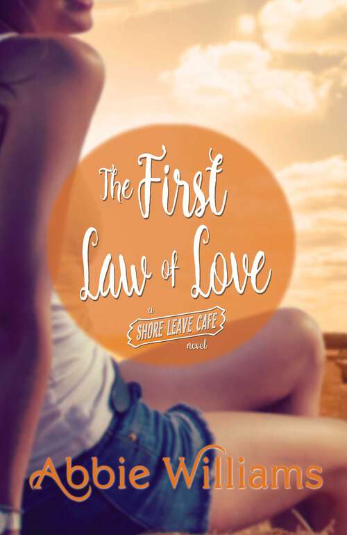 Book cover of The First Law of Love (A Shore Leave Cafe Romance #6)