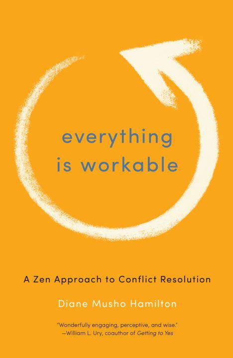 Book cover of Everything Is Workable: A Zen Approach to Conflict Resolution