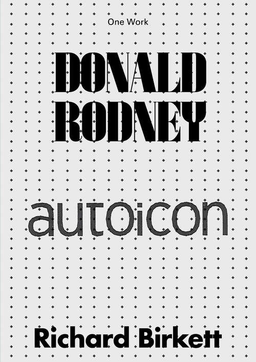 Book cover of Donald Rodney: Autoicon (Afterall Books / One Work)