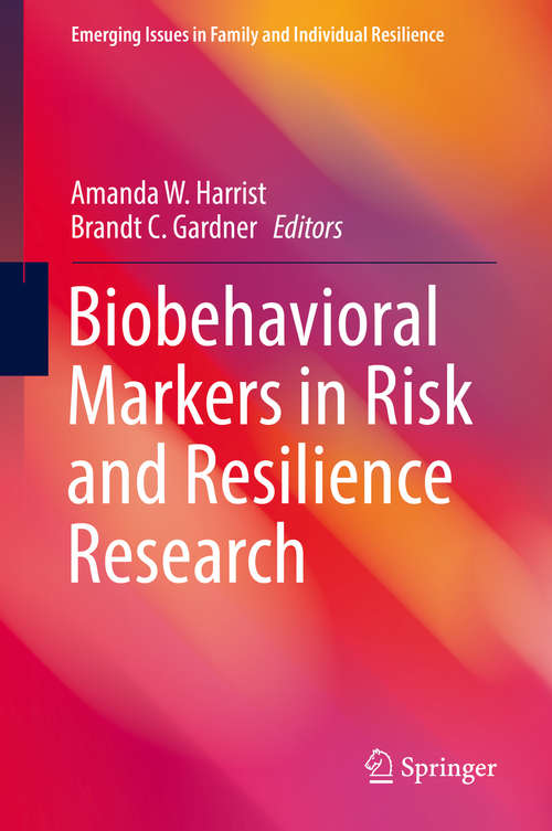 Biobehavioral Markers in Risk and Resilience Research (Emerging Issues in Family and Individual Resilience)
