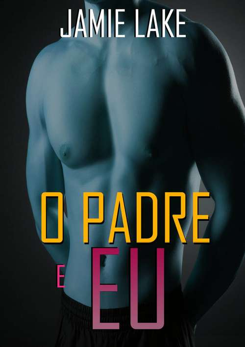 Book cover of O Padre e Eu: Vivendo em Pecado (e Amando)